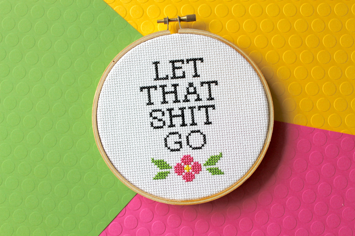 Let That Sh*t Go Counted Cross Stitch Pattern DOWNLOAD Intermediate