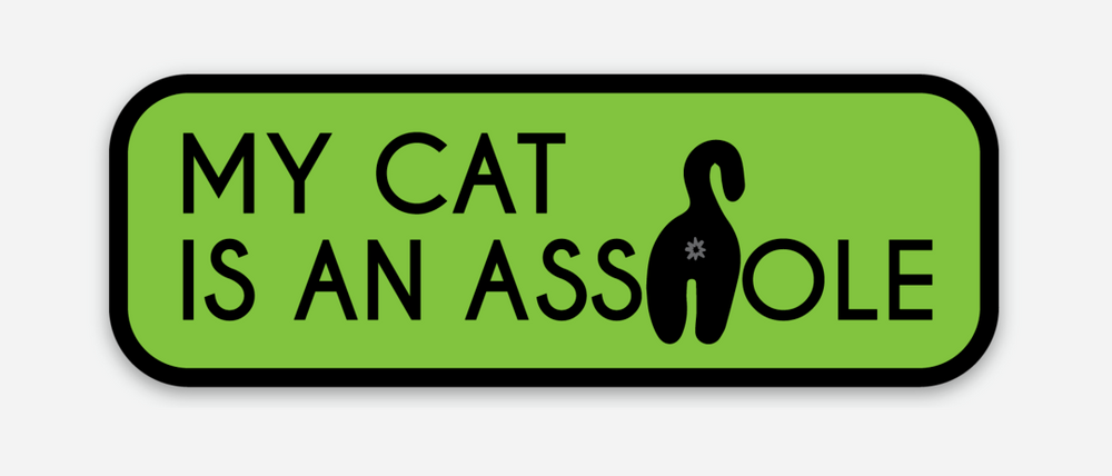 My Cat is an Asshole Sticker 3"