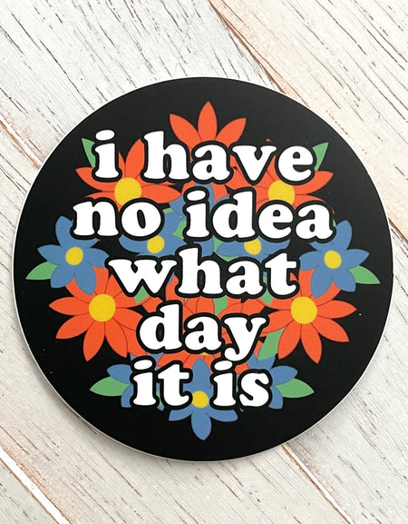 I Have No Idea Floral Sticker 3"