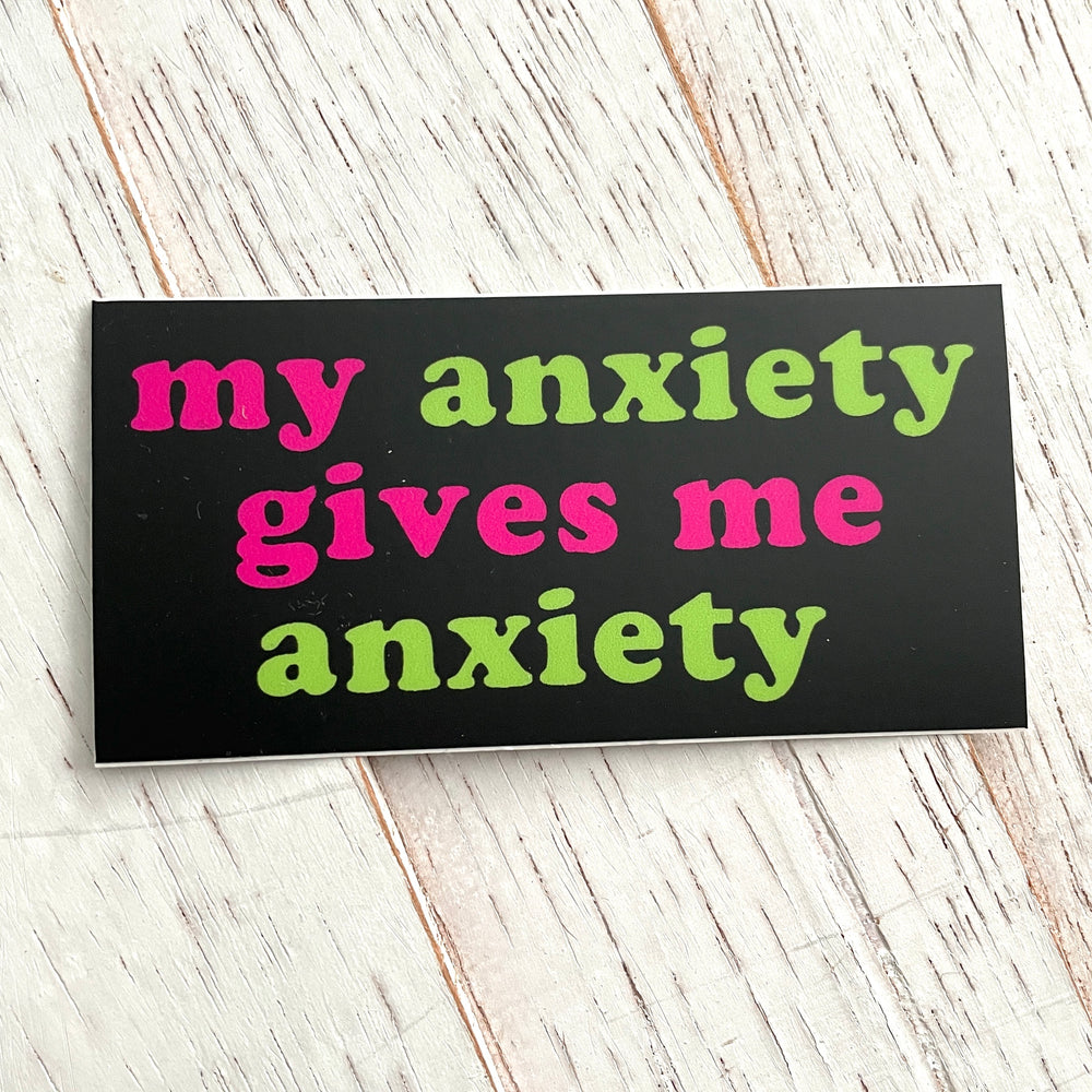 My Anxiety Gives Me Anxiety Sticker 3"