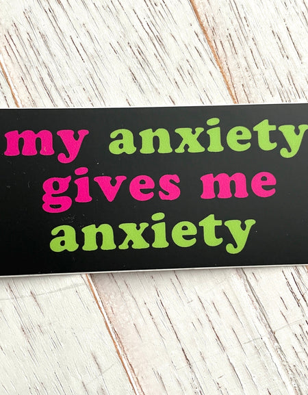 WS My Anxiety Gives Me Anxiety Sticker 3"