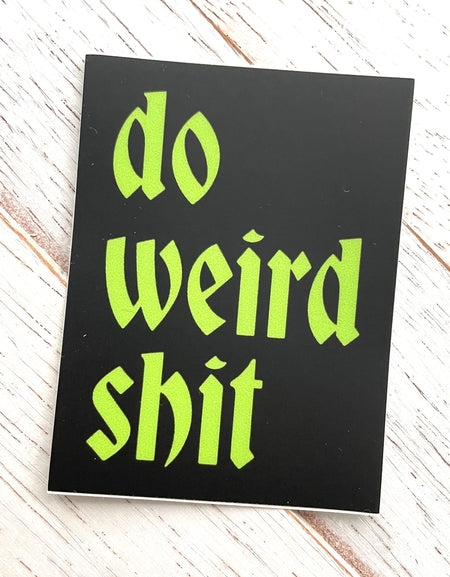 Do Weird Shit Sticker 3"