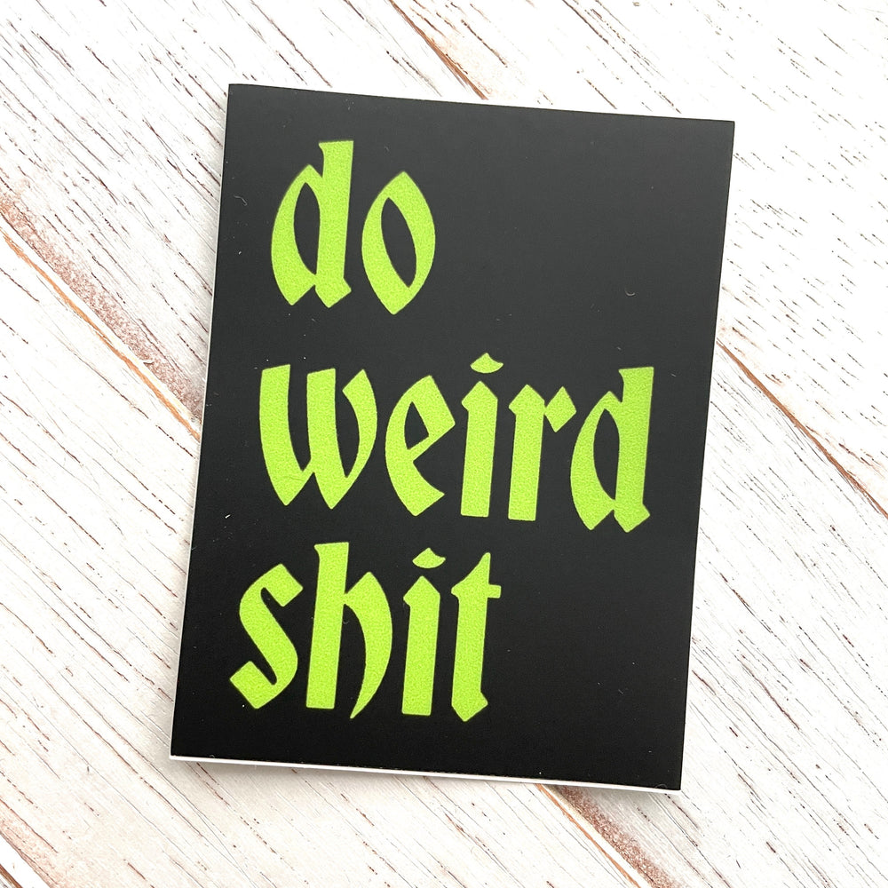 Do Weird Shit Sticker 3"