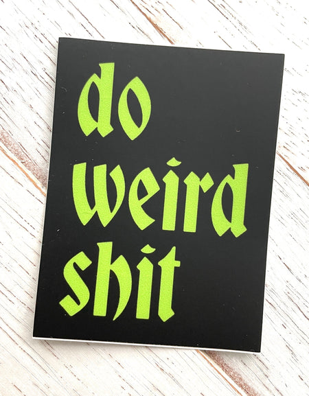 WS Do Weird Shit Sticker 3"