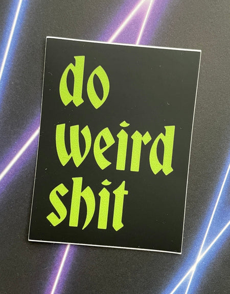 WS Do Weird Shit Sticker 3"