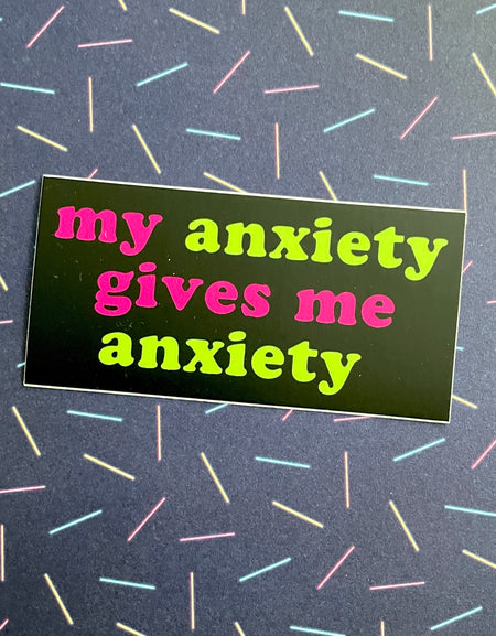 WS My Anxiety Gives Me Anxiety Sticker 3"