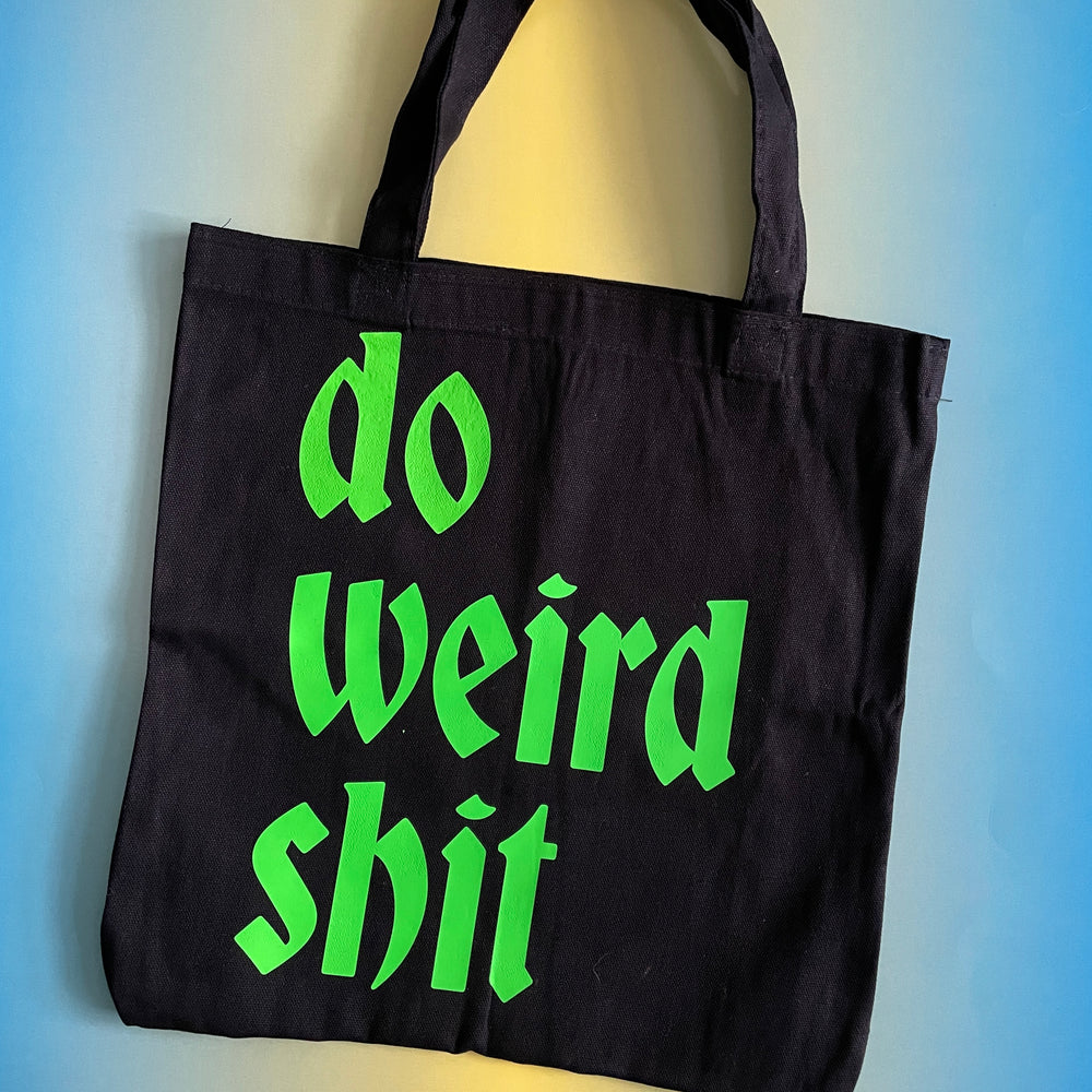 Do Weird Shit Tote Bag