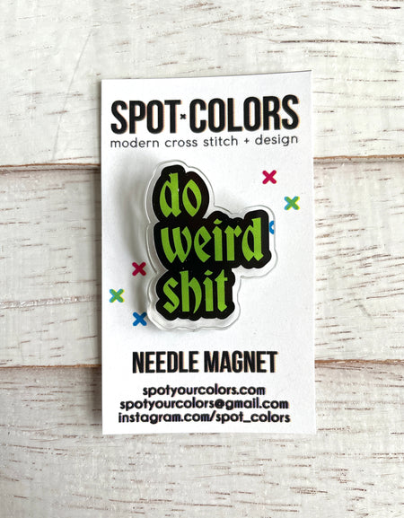 WS Do Weird Shit Needle Magnet - PRE ORDER