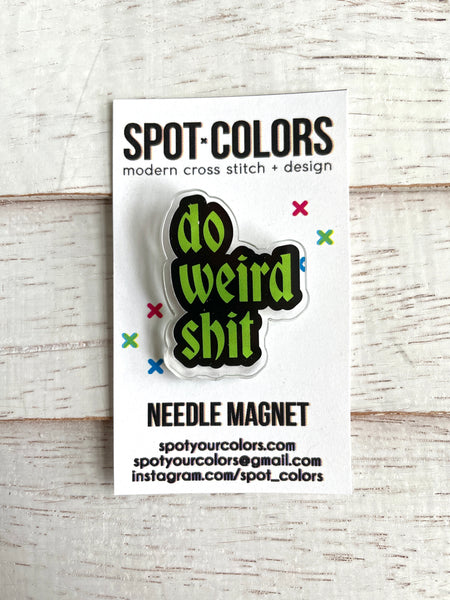 Do Weird Shit Needle Magnet - PRE ORDER