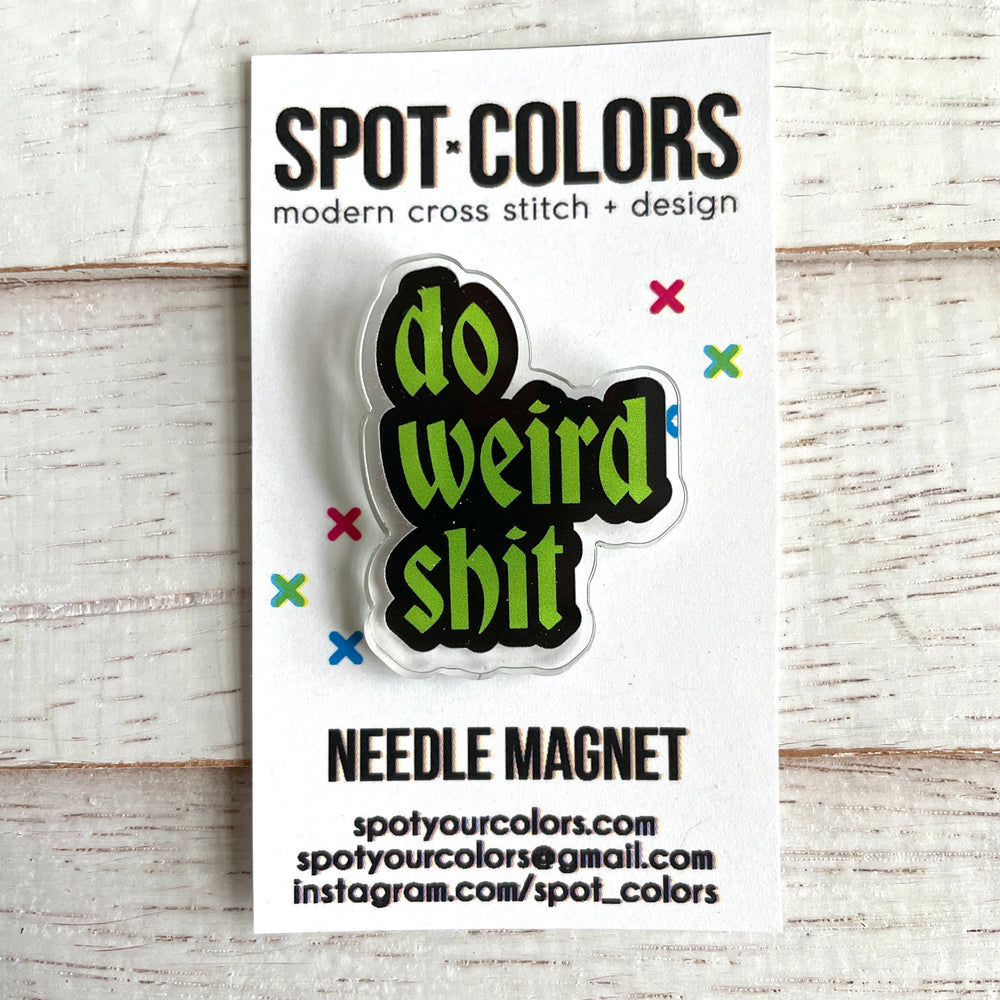 WS Do Weird Shit Needle Magnet - PRE ORDER