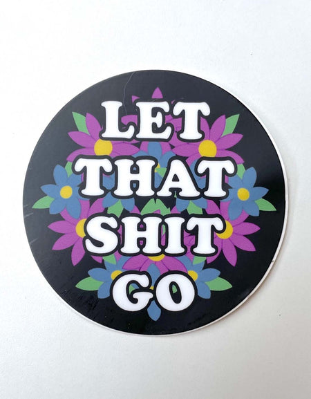 WS Let That Shit Go Floral Sticker 3"