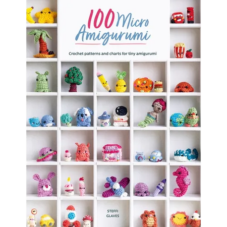 100 Micro Amigurumi: Crochet Patterns and Charts for Tiny Amigurumi - Paperback