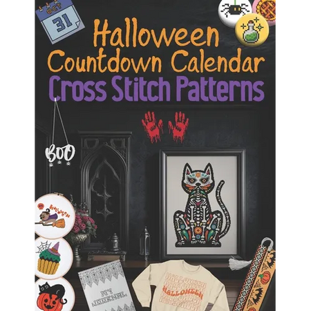 Halloween Countdown Calendar Cross Stitch Patterns: 31 Days of Spooky Stitching, Easy and Creepy Halloween Designs - Paperback