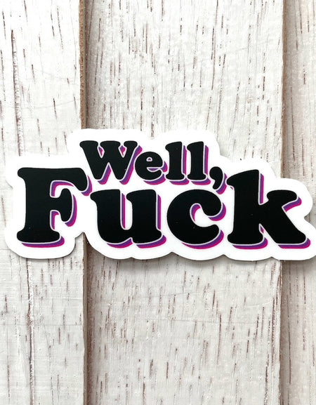 WS Well, Fuck Sticker 3"