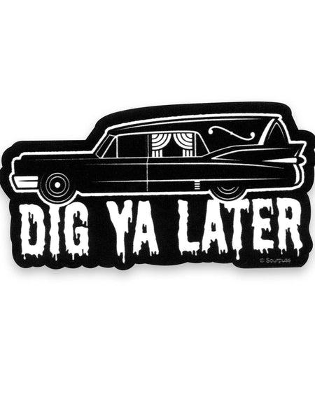 SOURPUSS DIG YA LATER HEARSE STICKER: NS