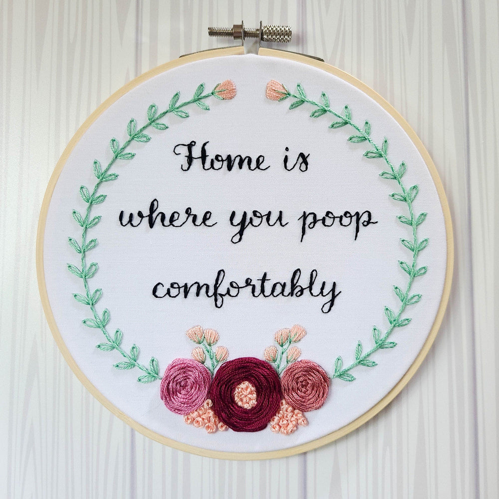 6" Embroidery Kit - Home Is Where You Poop Comfortably - Beginner Friendly