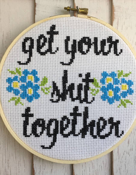 PATTERN WS Get Your Shit Together Counted Cross Stitch