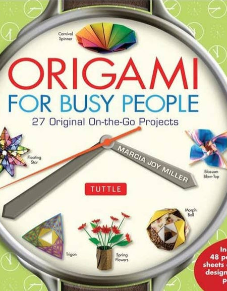 Origami for Busy People: 27 Original Projects