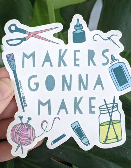 Makers Gonna Make - Die Cut Stickers