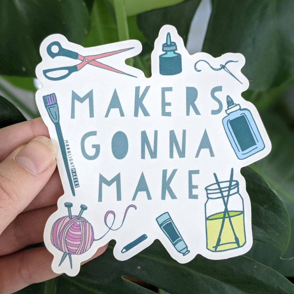 Makers Gonna Make - Die Cut Stickers