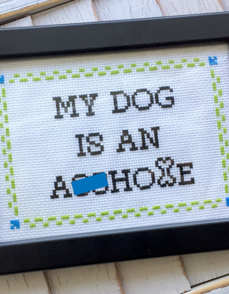WS My DOG is an A**hole Cross Stitch DIY KIT Intermediate
