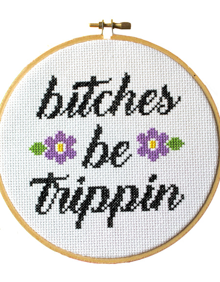 PATTERN WS B*tches Be Trippin Counted Cross Stitch