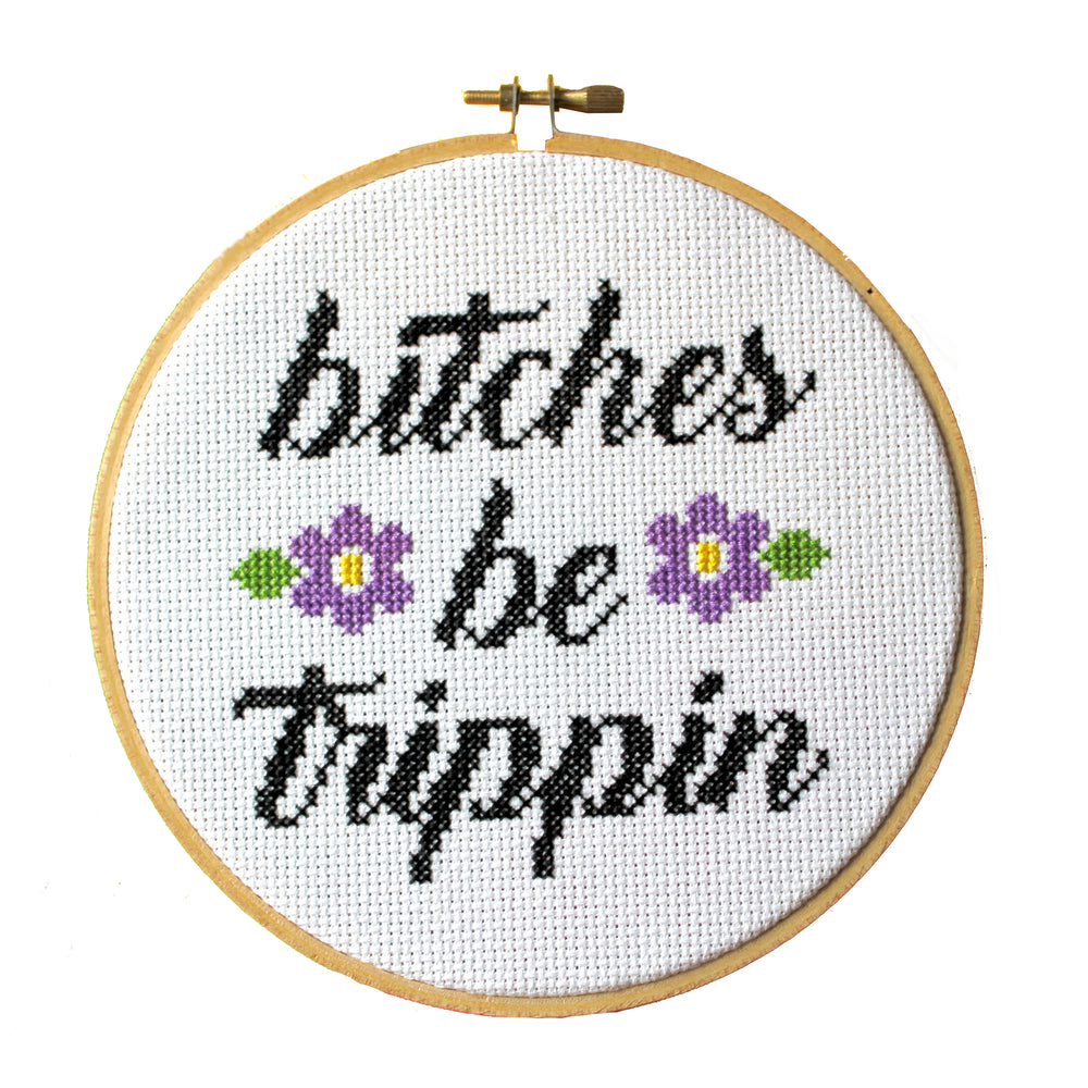 PATTERN WS B*tches Be Trippin Counted Cross Stitch
