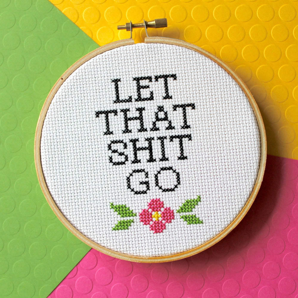 PATTERN WS Let That Sh*t Go Counted Cross Stitch