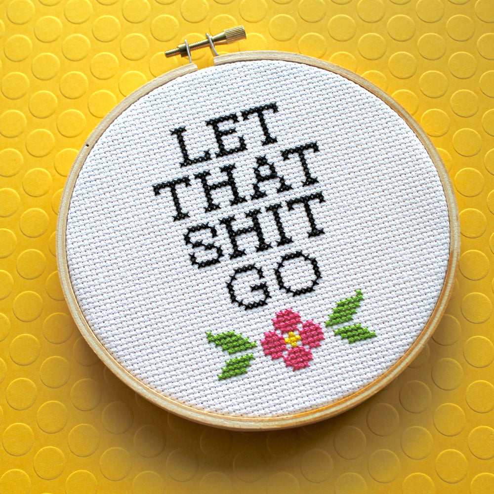 WS Let That Sh*t Go Counted Cross Stitch DIY KIT Intermediate
