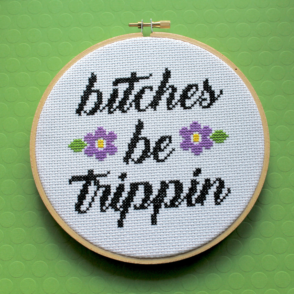 B*tches Be Trippin Counted Cross Stitch Pattern DOWNLOAD Intermediate