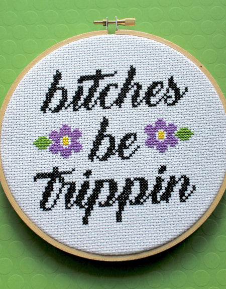 PATTERN WS B*tches Be Trippin Counted Cross Stitch