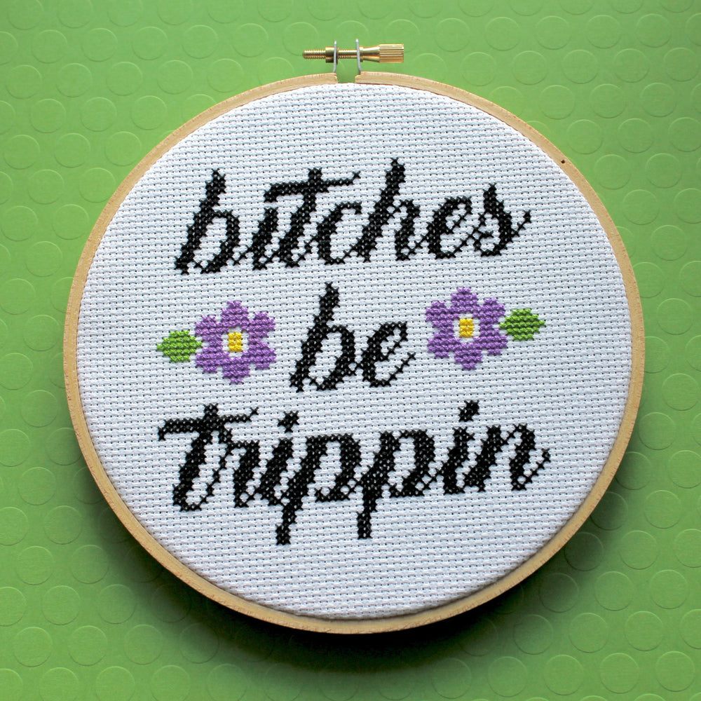 PATTERN WS B*tches Be Trippin Counted Cross Stitch