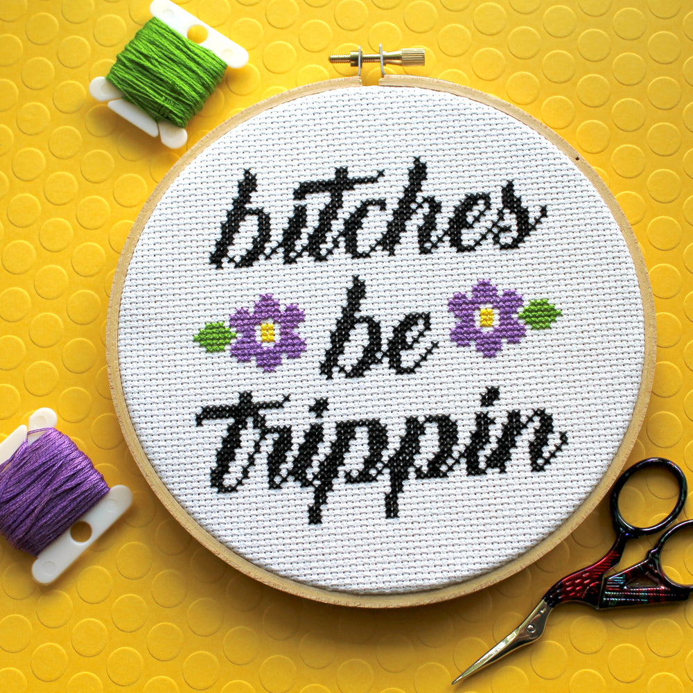 B*tches Be Trippin Counted Cross Stitch Pattern DOWNLOAD Intermediate