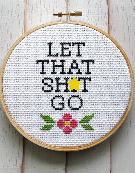 PATTERN WS Let That Sh*t Go Counted Cross Stitch