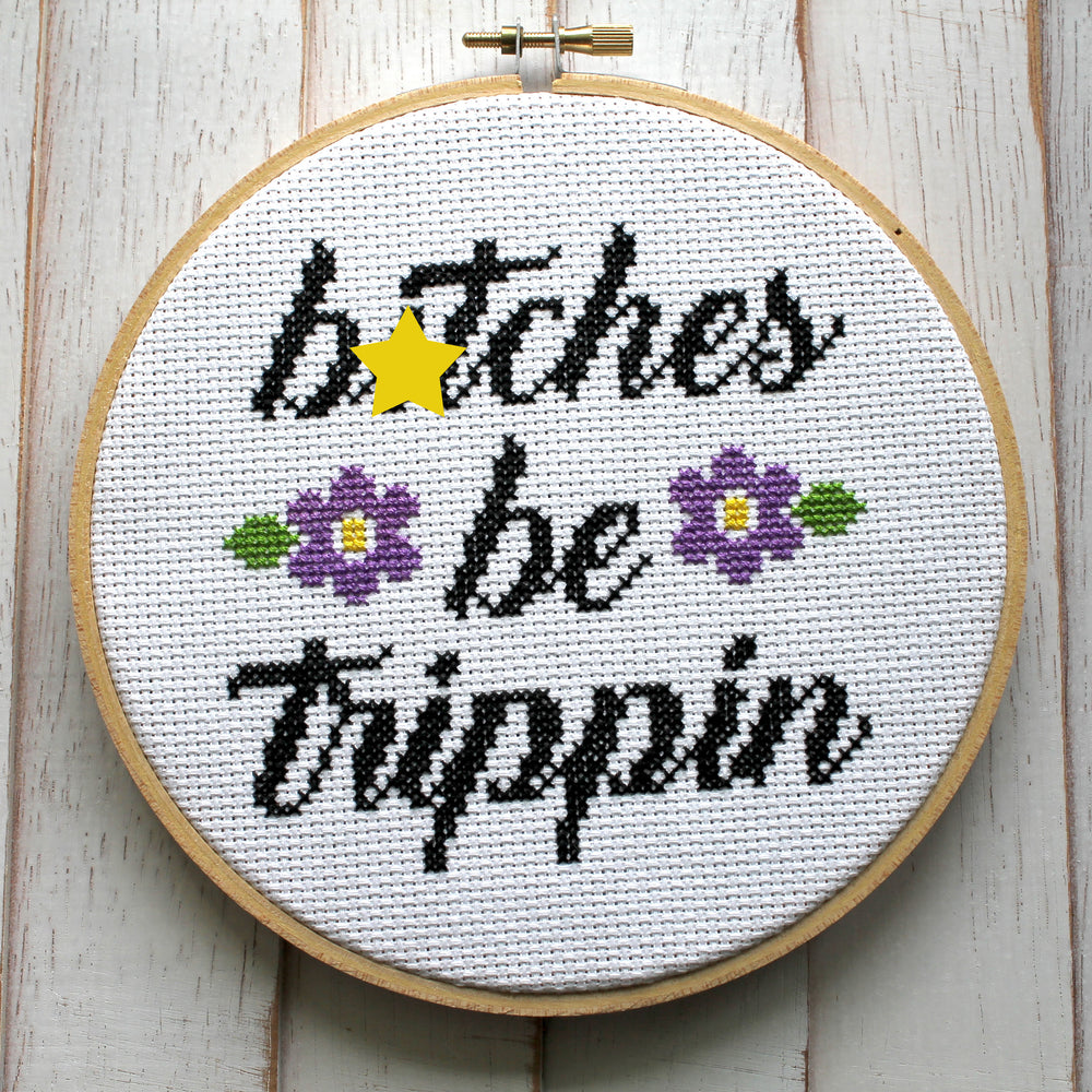 WS B*tches Be Trippin Counted Cross Stitch DIY KIT Intermediate