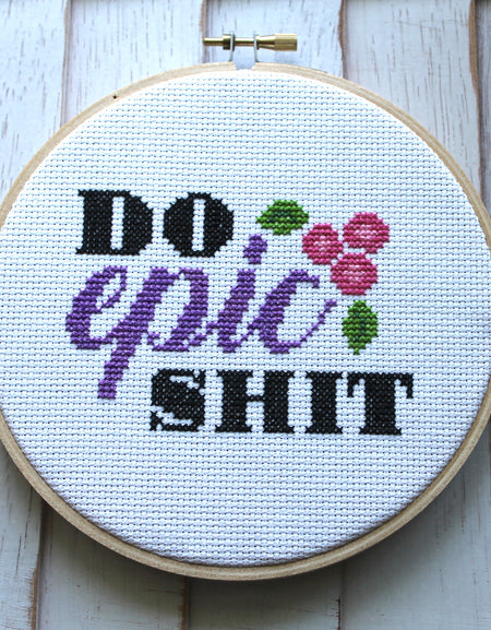 PATTERN WS Do Epic Sh*t Counted Cross Stitch