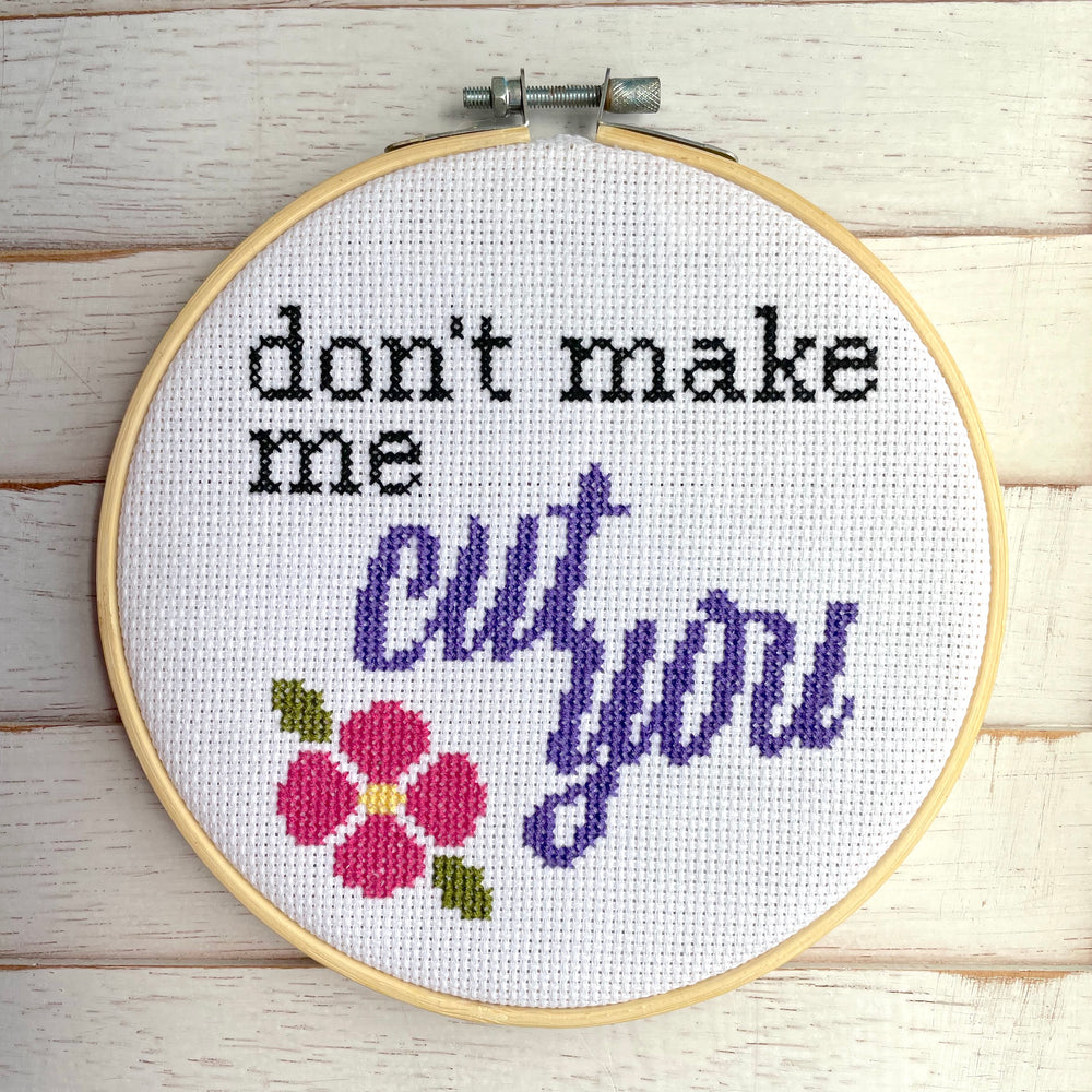 WS Don't Make Me Cut You Cross Stitch KIT