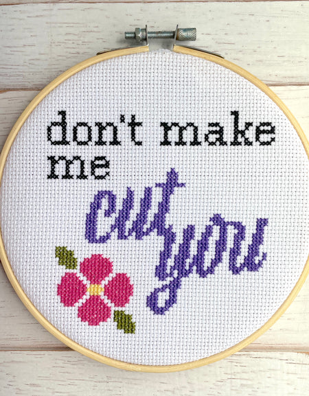 Don't Make Me Cut You DIY Cross Stitch KIT