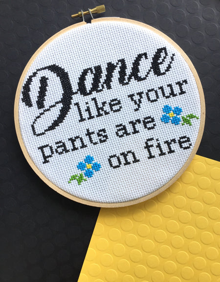 Dance Like Your Pants Are On Fire Counted Cross Stitch DIY KIT Intermediate