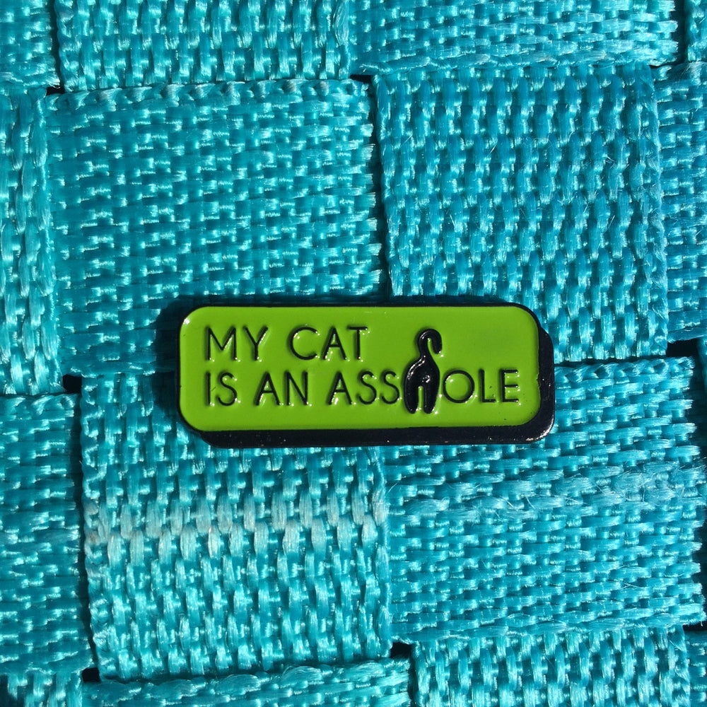 My Cat is an A**hole Soft Enamel Pin 1.25" Kitty Cat Butt Pin