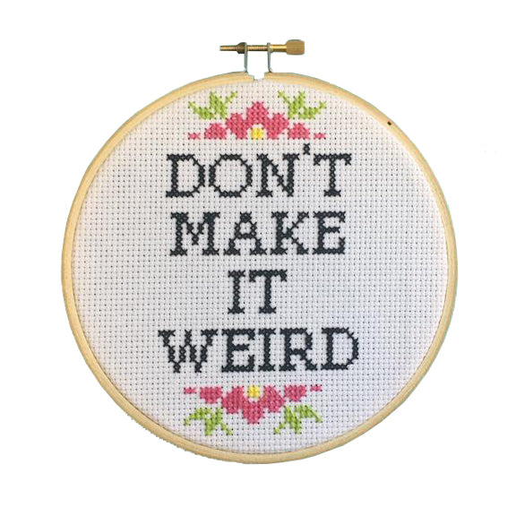 WS Don't Make It Weird Counted Cross Stitch DIY KIT Intermediate