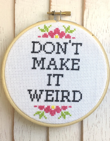 WS Don't Make It Weird Counted Cross Stitch DIY KIT Intermediate